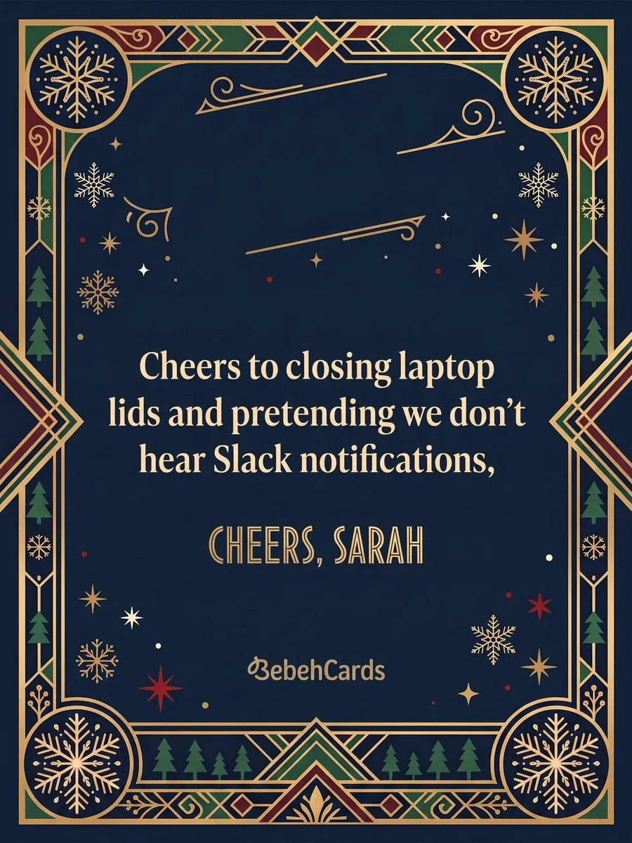 Back of the card: Cheers to closing laptop lids and pretending we don't hear Slack notifications. Cheers, Sarah