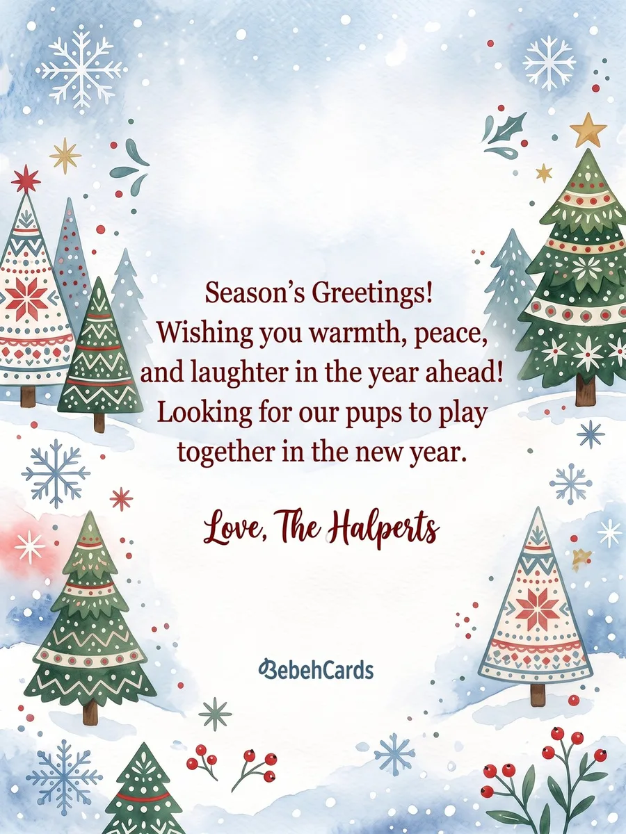Back of the card: Season's Greetings! Looking for our pups to play together in the new year. Love, The Halperts